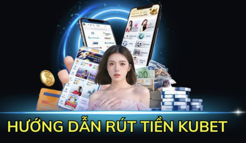 huong-dan-3-buoc-rut-tien-kubet